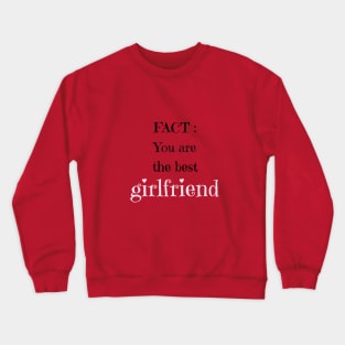 fact you are the best girfriend Crewneck Sweatshirt